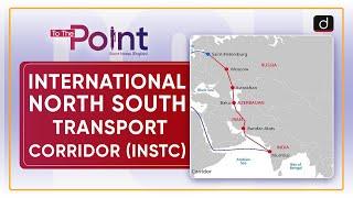 International North South Transport Corridor: INSTC - To The Point | Drishti IAS English