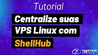 Centralize suas VPS Linux com Shellhub