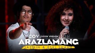 Eski Shahar & Jasmin - Arazlamang | Эски Шахар & Жасмин - Аразламанг (cover version)