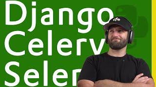 Django + Celery + Selenium to Scrape Anything with Python