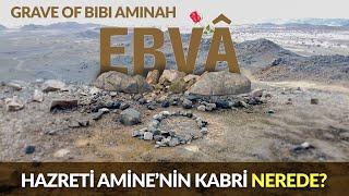 Hazreti Amine'nin Kabri Ebva | Grave of Bibi Aminah