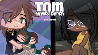 Tom gives birth - Part 3 - Gacha mpreg - gacha birth boy -