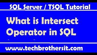 What is Intersect Operator in SQL Server - SQL Server Tutorial / TSQL Tutorial