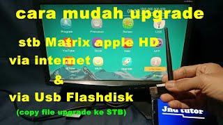 Cara mudah upgrade stb matrix Apple HD via internet & via usb flashdisk