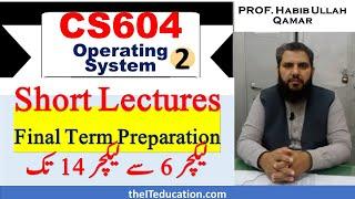 CS604 Mid term Grand Quiz Preparation Short Lectures | Operating System Concepts and Process