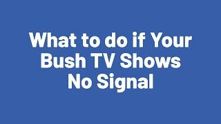What to do if Your Bush TV Shows No Signal