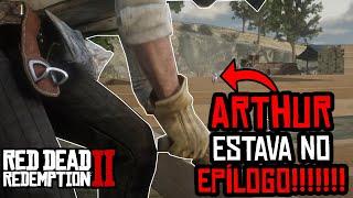 CONFIRMADO!! ARTHUR MORGAN ESTAVA NO EPILOGO DE RED DEAD REDEMPTION 2