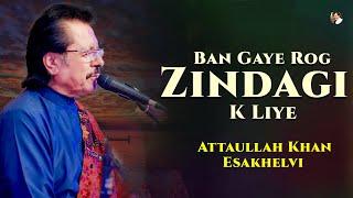 Ban Gaya Rog Zindagi Ke Liye | Best Lines | Attaullah Khan Esakhelvi