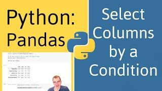 How to Select Columns Based on a Logical Condition in Pandas (Python)