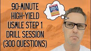 90-Minute USMLE Step 1 Drill Session (300 USMLE questions)
