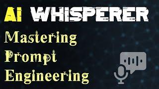 AI Whisperer: Mastering Prompt Engineering [Podcast]