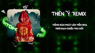 Thiên ý Remix~Tiếng Đàn Phát Lên Tiễn Đưa | Nhạc Trẻ Remix Hot TikTok 2023