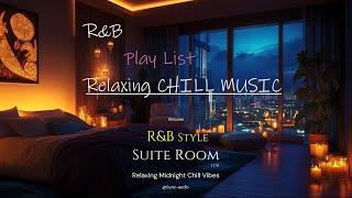 心が落ち着くR&BプレイリストSuite Room 1315  R&B Style / Relaxing Chill Vibes 【R&B / Chill / Relaxing/ 洋楽】