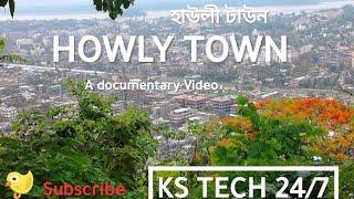 HOWLY TOWN MY HOME TOWN | #howly #NEINDIA | KS TECH 24/7