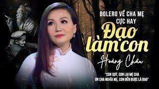 ĐẠO LÀM CON - HOÀNG CHÂU | Bolero 2020 Về Cha Mẹ Cực Hay | Nghe Mà Cảm Nhận Thấm Thía