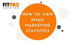 How to View Email Marketing Statistics - Fit Pro Solution