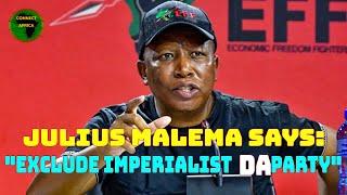 EFF CALLS FOR RADICALISATION OF SOUTH AFRICA & EXCLUSION OF IMPERIALIST PARTIES LIKE DA