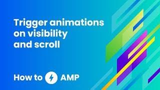 How to trigger animations on visibility and scroll - How to AMP