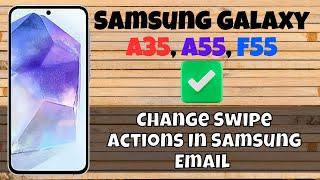 How to Change Swipe Actions In Samsung Email Samsung A55, A35, F55
