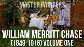 William Merritt Chase (1849-1916) Volume 1 - A collection of paintings 4K UltraHD