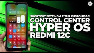 Cara Pasang Control Center HyperOS Terbaru di Redmi 12C - Ada Shortcut Setting & Fitur Kustomisasi!