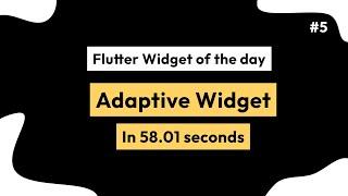 Adaptive Widget - Flutter Widget of the Day #5