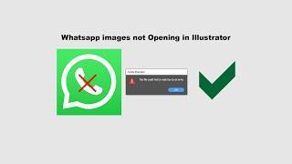 WhatsApp image not opening in Illustrator, Import Error, The file could not be read due to an error