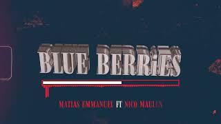 BLUE BERRIES (  REMIX  ) MATIAS EMMANUEL FT NICO MAULEN