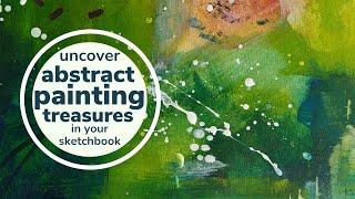 Uncover Abstract Painting Treasures in Your Sketchbook with this Easy Technique #abstractpainting