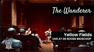 The Wanderer - Yellow Fields (Live at De Roode Bioscoop)