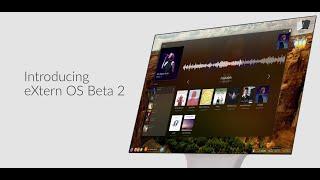 Introducing eXtern OS Beta 2: Let's do it right this time