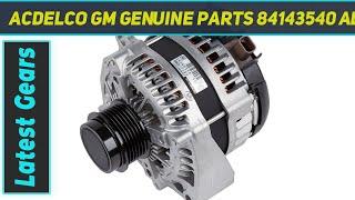 ACDelco GM Genuine Parts 84143540 Alternator - Review 2023