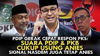 PDIP GERAK CEPAT RESPON PKS: SUARA PDIP & PKB CUKUP USUNG ANIES. SIGNAL NASDEM JUGA TETAP ANIES