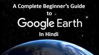 Google Earth Pro - A Complete Beginner's Guide