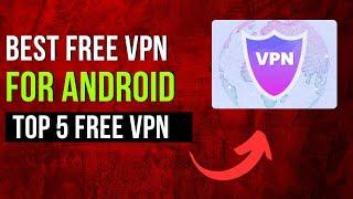 Best FREE VPN for Android TOP 5  Free VPNs Reviewed!