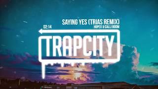 HOPEX & Calli Boom - Saying Yes (Trias Remix)