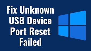 Fix Unknown USB Device Port Reset Failed