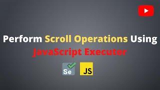 How to perform Scroll Operations using JavascriptExecutor in Selenium WebDriver | Selenium - Java