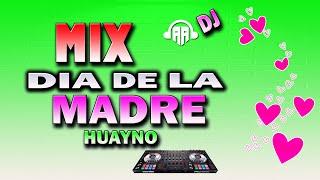 MIX DIA DE LA MADRE HUAYNO DJ DOBLE AA 2024