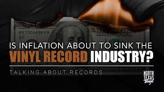 Is Inflation About to Sink the Vinyl Record Industry? | Talking About Records