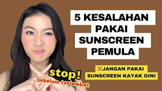 5 Kesalahan Pakai Sunscreen Untuk Pemula Yang Harus Dihindari! (Bikin kusam/jerawatan/bruntusan)