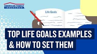 100 Life Goals Examples & How to Set Them | American Family Insurance