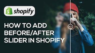 How To Add Sliders Before And After In Shopify | Simple In (2024)