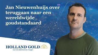 Jan Nieuwenhuijs: “We gaan terug naar een wereldwijde goudstandaard” - Holland Gold Interviews #3