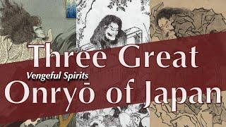 Three Great Onryo(Vengeful spirit) of Japan / History of Japan