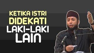 Ketika Istri didekati laki-laki lain, apa yang antum lakukan?  | Ustadz Khalid Basalamah (KhB)