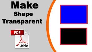 How to Make a Shape Transparent in PDF with Adobe Acrobat Pro 2020