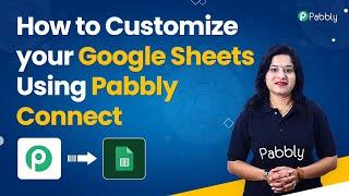 How to Customize your Google Sheets Using Pabbly Connect - Update Specific Cells In Google Sheets