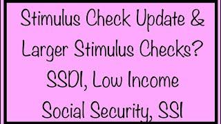 Stimulus Check Update & Larger Stimulus Checks? Low Income, SSA, SSDI, SSI, Social Security – Oct 19