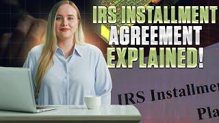 What is an Installment Agreement With IRS?